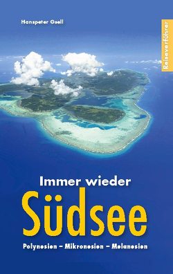 Immer wieder Südsee von Gsell,  Hanspeter