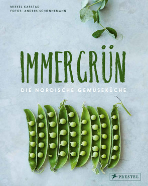 Immergrün: Die nordische Gemüseküche von Karstad,  Mikkel, Schønnemann,  Anders