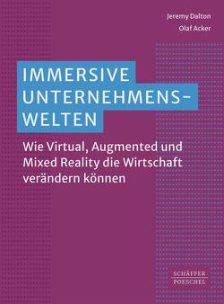 Immersive Unternehmenswelten von Acker,  Olaf, Dalton,  Jeremy