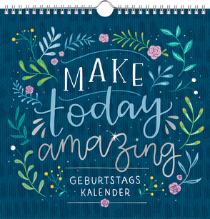 Immerwährender Geburtstagskalender – Make today amazing von Paehl,  Nora