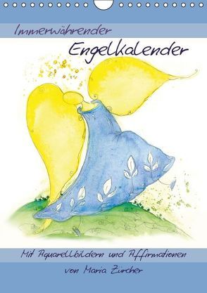 Immerwährender Engelkalender – Mit Aquarellbildern und AffirmationenAT-Version (Wandkalender immerwährend DIN A4 hoch) von Zürcher,  Maria