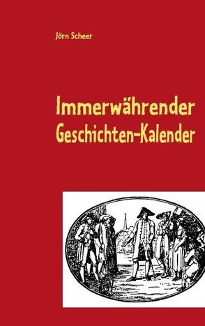 Immerwährender Geschichten-Kalender von Scheer,  Jörn