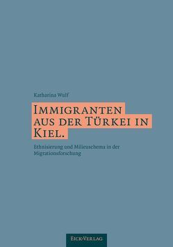 Immigranten aus der Türkei in Kiel. von Wulf,  Katharina