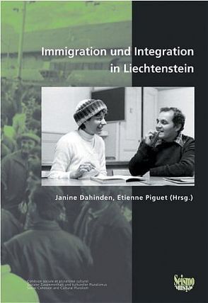 Immigration und Integration in Liechtenstein von Dahinden,  Janine, Piguet,  Etienne