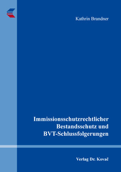 Immissionsschutzrechtlicher Bestandsschutz und BVT-Schlussfolgerungen von Brandner,  Kathrin