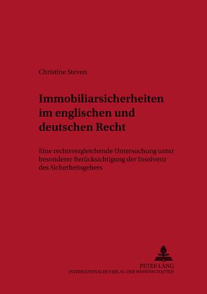 Immobiliarsicherheiten im englischen und deutschen Recht von Steven,  Christine