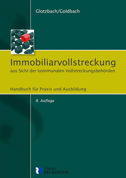 Immobiliarvollstreckung aus Sicht der kommunalen Vollstreckungsbehörden von Glotzbach,  Hans-Jürgen, Goldbach,  Prof. Rainer