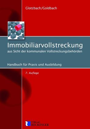 Immobiliarvollstreckung aus Sicht der kommunalen Vollstreckungsbehörden von Glotzbach,  Hans-Jürgen, Goldbach,  Rainer