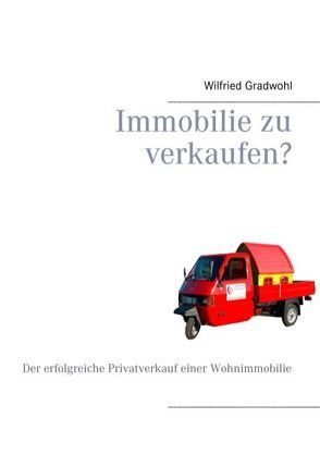 Immobilie zu verkaufen? von Gradwohl,  Wilfried