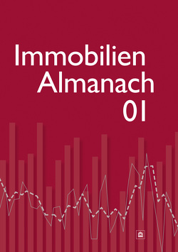 Immobilien-Almanach 01 von Becker,  Martin, Dipl. Ing. Architektin Birk,  Ute, Dipl.-Jur. Univ. Tihor,  Paul, Dr. Beyerle,  Thomas, Dr. Deuser,  Veronika, Dr. Mattner,  Andreas, Dr. Osthus,  Christian, Grabener,  Astrid, Prof. Dr. Hillmann,  Felicitas, Prof. em. Dr. Dr. h.c. Francke,  Hans-Hermann, Przewieslik,  Peter, Wohltorf,  Dirk