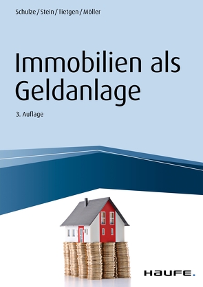 Immobilien als Geldanlage von Möller,  Stefan, Schulze,  Eike, Stein,  Anette, Tietgen,  Andreas