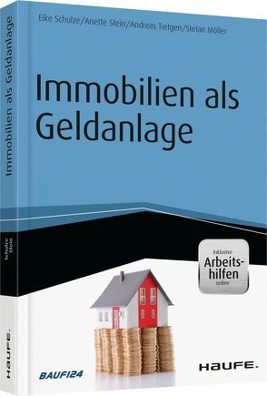 Immobilien als Geldanlage von Möller,  Stefan, Schulze,  Eike, Stein,  Anette, Tietgen,  Andreas