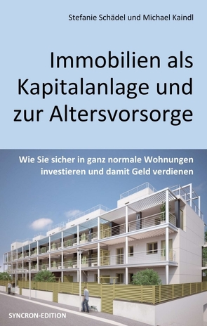 Immobilien als Kapitalanlage und zur Altersvorsorge von Kaindl,  Michael, Schädel,  Stefanie