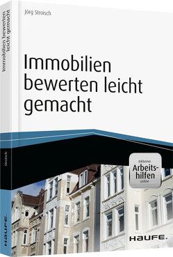 Immobilien bewerten leicht gemacht – inkl. Arbeitshilfen online von Stroisch,  Jörg