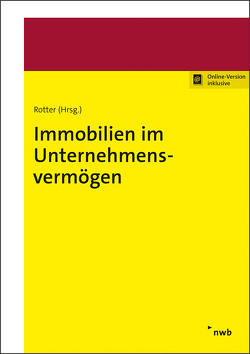 Immobilien im Unternehmensvermögen von Demleitner,  Andreas, Greiser,  Jana, Kahlenberg,  Christian, Kollenbroich,  Peter, Meyer,  Matthias, Radeisen,  Rolf-Rüdiger, Rotter,  Markus, Unterberg,  Timo