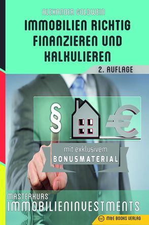 Immobilien richtig finanzieren und kalkulieren von Goldwein,  Alexander