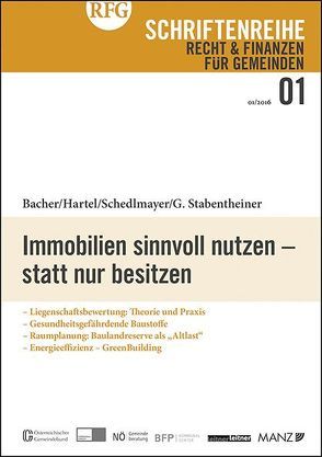 Immobilien sinnvoll nutzen – statt nur besitzen von Bacher,  Reinhold A, Hartel,  Georg, Schedlmayer,  Herbert, Stabentheiner,  Gerhard