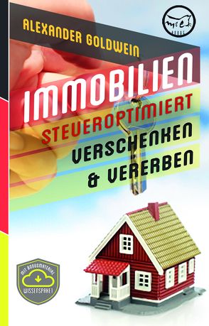 Immobilien steueroptimiert verschenken & vererben von Goldwein,  Alexander