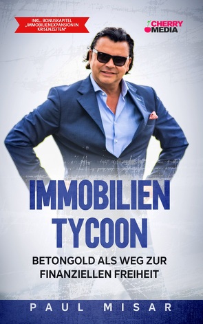 Immobilien Tycoon – Betongold als Weg zur finanziellen Freiheit von Misar,  Paul