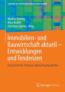 Immobilien- und Bauwirtschaft aktuell – Entwicklungen und Tendenzen von Rodde,  Nina, Viering,  Markus, Zanner,  Christian