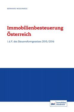 Immobilienbesteuerung Österreich von Woschnagg,  MSc,  Mag. Bernhard