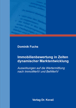 Immobilienbewertung in Zeiten dynamischer Marktentwicklung von Fuchs,  Dominik