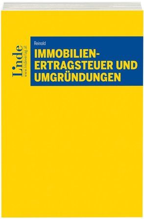 Immobilienertragsteuer und Umgründungen von Reinold,  Jürgen