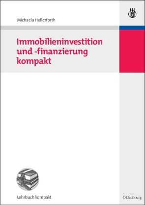 Immobilieninvestition und -finanzierung kompakt von Hellerforth,  Michaela