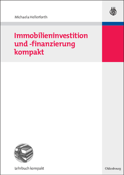 Immobilieninvestition und -finanzierung kompakt von Hellerforth,  Michaela