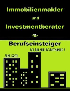 Immobilienmakler und Investmentberater für Berufseinsteiger von Kreth,  Silke