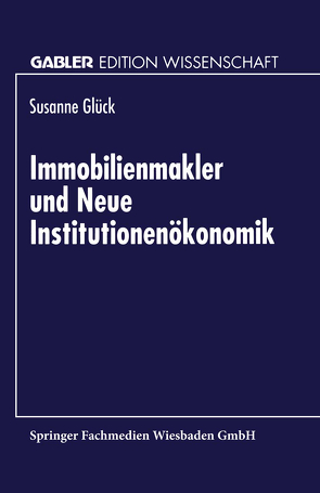 Immobilienmakler und Neue Institutionenökonomik von Glück,  Susanne