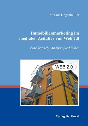 Immobilienmarketing im medialen Zeitalter von Web 2.0 von Hogenmüller,  Markus