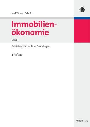 Immobilienökonomie / Betriebswirtschaftliche Grundlagen von Schulte,  Karl-Werner