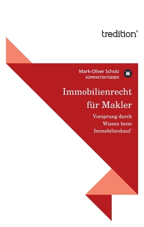 Immobilienrecht für Makler von Scholz,  Mark-Oliver