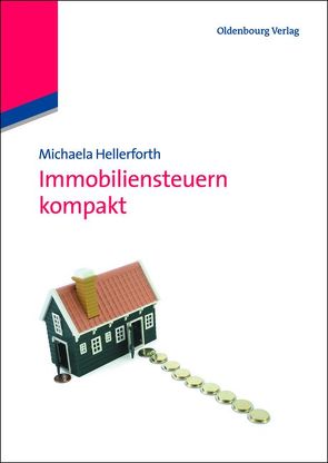 Immobiliensteuern kompakt von Hellerforth,  Michaela