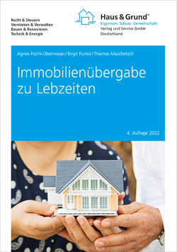 Immobilienübergabe zu Lebzeiten von Fischl-Obermayer,  Agnes, Funke,  Birgit, Maulbetsch,  Thomas