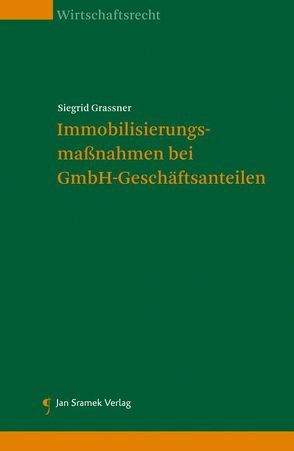 Immobilisierungsmaßnahmen bei GmbH-Geschäftsanteilen von Grassner,  Siegrid