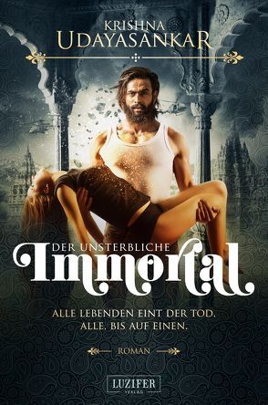 IMMORTAL – DER UNSTERBLICHE von Gruner,  Sebastian, Udayasankar,  Krishna