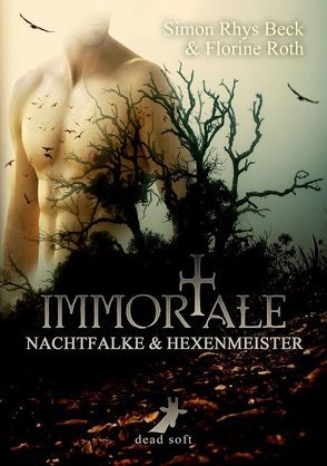 Immortale – Nachtfalke und Hexenmeister von Beck,  Simon Rhys, Roth,  Florine