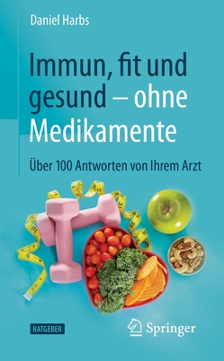 Immun, fit und gesund – ohne Medikamente von Harbs,  Daniel