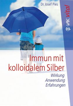 Immun mit kolloidalem Silber von Born,  Christian Bob, Pies,  Josef