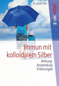 Immun mit kolloidalem Silber von Born,  Christian Bob, Pies,  Josef