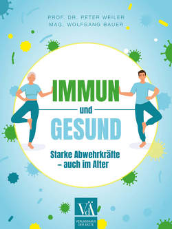 Immun und gesund von Bauer,  Wolfgang, Weiler,  Peter