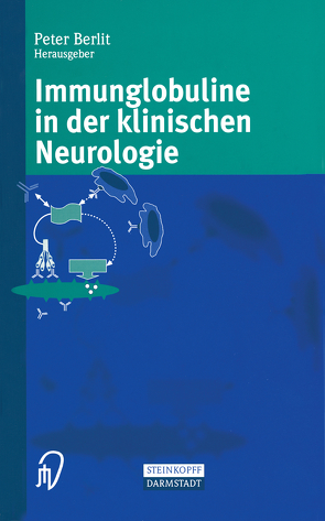 Immunglobuline in der klinischen Neurologie von Berlit,  Peter