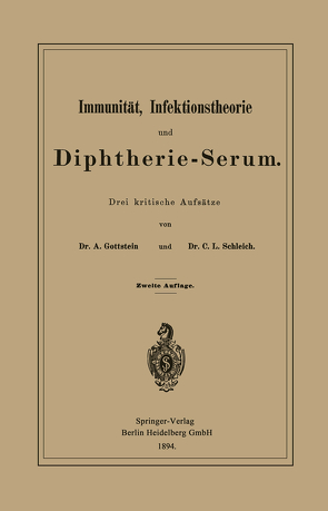 Immunität, Infektionstheorie und Diphtherie-Serum von Gottstein,  Adolf, Schleich,  Carl Ludwig