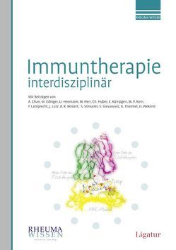 Immuntherapie interdisziplinär von Chan,  Andrew, Edinger,  Matthias, Heemann,  Uwe, Herr,  Wolfgang, Huber,  Christoph, Kämpgen,  Eckhart, Kern,  Winfried V, Lamprecht,  Peter, Lutz,  Jens, Reinert,  Ralf R, Simianer,  Stefan, Stevanovic,  Stefan, Thürmel,  Klaus, Wekerle,  Hartmut