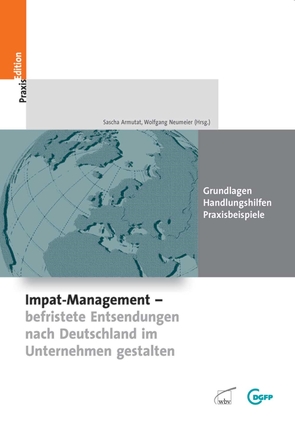 Impat-Management – befristete Entsendungen nach Deutschland im Unternehmen gestalten von (DGFP),  Deutsche Gesellschaft für Personalführung e.V., Armutat,  Sascha, Neumeier,  Wolfgang