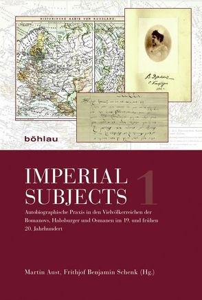 Imperial Subjects von Aust,  Martin, Cordin,  Carla, Depkat,  Volker, Djokic,  Marija, Golbeck,  Matthias, Hartmann,  Elke, Heindl,  Waltraud, Henning,  Barbara, Herlth,  Jens, Hofmeister,  Alexis, Holquist,  Peter, Kaya,  Murat, Kieser,  Hans-Lukas, Luft,  Robert, Marchetti,  Christian, Mengel,  Nora, Reinkowski,  Maurus, Schenk,  Frithjof Benjamin, Schmid,  Ulrich, Sdvizkov,  Denis, Thun-Hohenstein,  Franziska