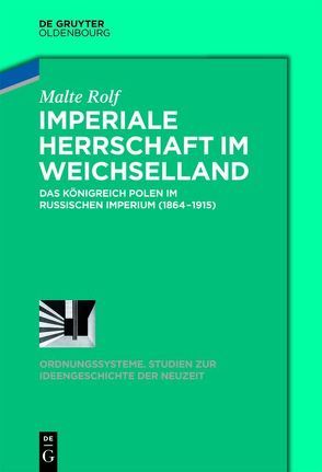 Imperiale Herrschaft im Weichselland von Rolf,  Malte