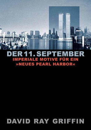 Der 11. September: Imperiale Motive für ein »Neues Pearl Harbor« (peace press article series) von Bommer,  Oliver, Griffin,  Prof. David Ray, peace press,  Verlag